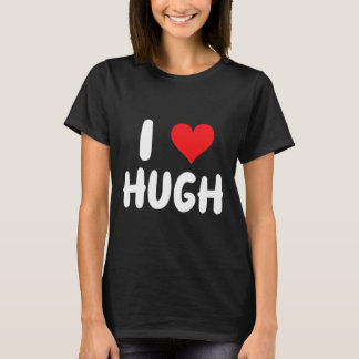 I Love Hugh - Heart - Name T-Shirt