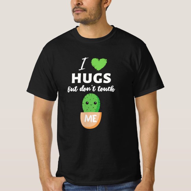 I love Hugs but dont touch me Cactus T-Shirt (Front)