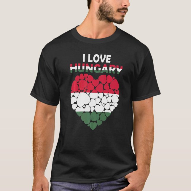 I Love Hungary Flag Proud To Be Hungarian Hungary  T-Shirt (Front)