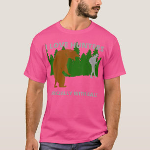 I love huntersfunny sarcastic bear camping hunting T-Shirt