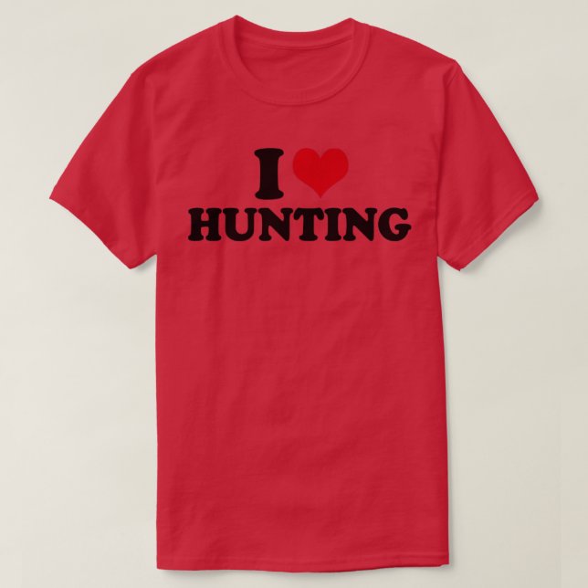 I Love Hunting Hunter T-Shirt (Design Front)
