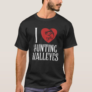 I Love Hunting Walleyes Zander Hooks Lures Walleye T-Shirt