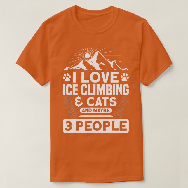 I Love Ice Climbing  Cats And 3 People Ice Climber T-Shirt (Design Front)