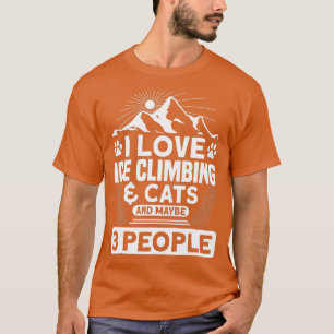 I Love Ice Climbing  Cats And 3 People Ice Climber T-Shirt