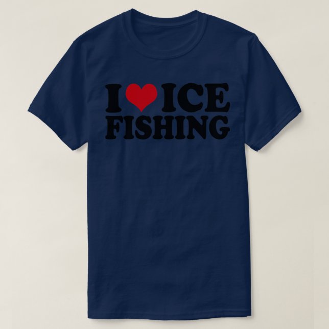I Love Ice Fishing T-Shirt (Design Front)