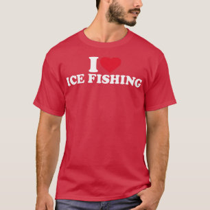I love Ice Fishing T-Shirt