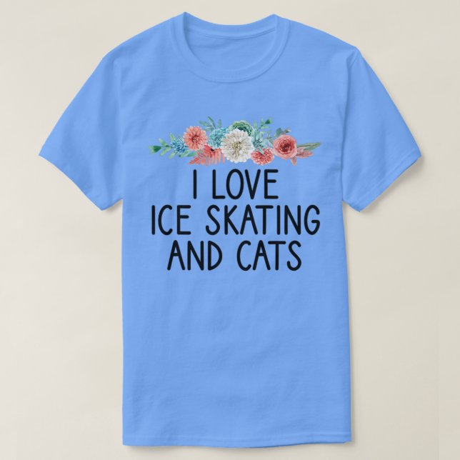 I Love Ice Skating And Cats Skater Player Gift Cat T-Shirt (Design Front)
