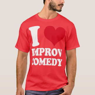 I Love Improv Comedy T-Shirt