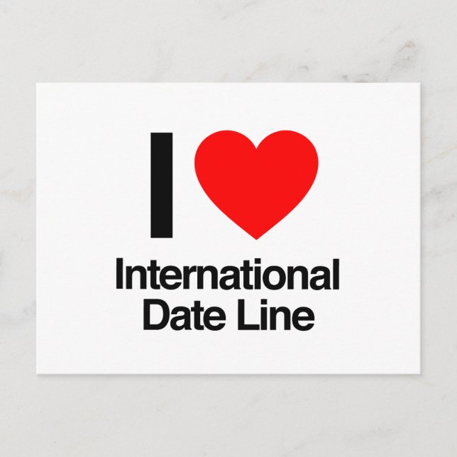 i love international date line postcard (Front)