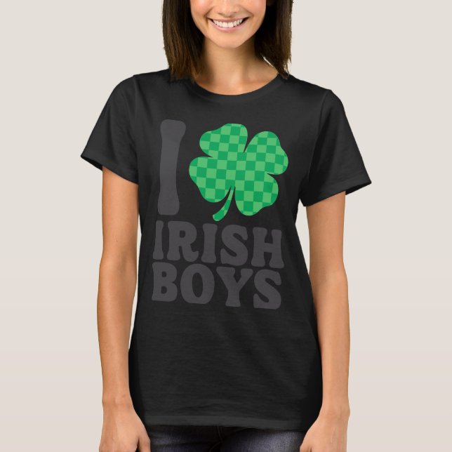 I Love Irish Boys Funny Shamrock St Patricks Day T T-Shirt (Front)