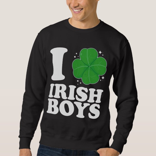 I Love Irish Boys Shamrock Heart St Patrick's Day Sweatshirt (Front)