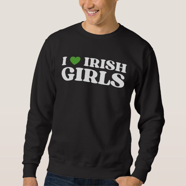 I Love Irish Girls I Red Heart British Girls Irela Sweatshirt (Front)