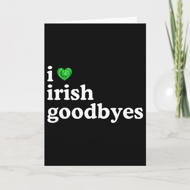I Love Irish Goodbye Funny St Patricks Day Irish E Card (Front)