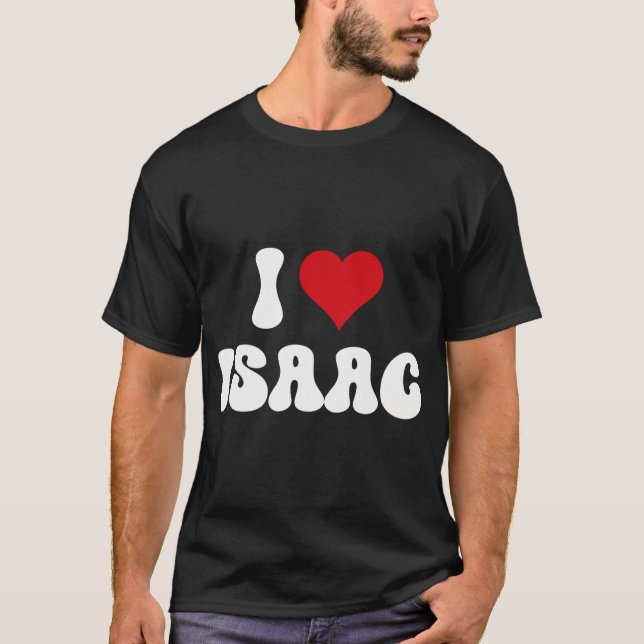 I Love Isaac I Heart Isaac Valentine'S Day T-Shirt (Front)