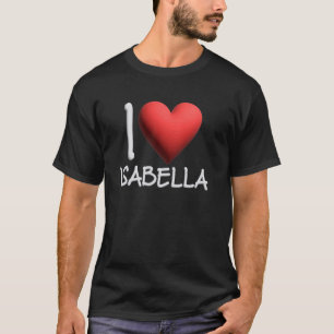 I Love Isabella Name Personalised Girl Woman Frien T-Shirt