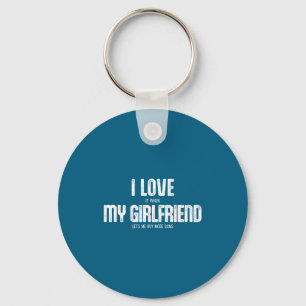I Love It When Girlfriend Lets Buy Key Ring