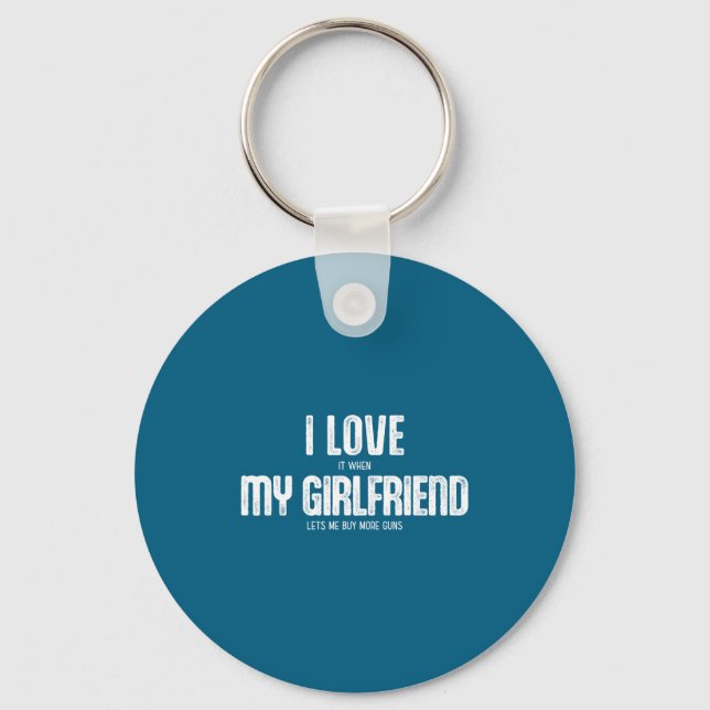 I Love It When Girlfriend Lets Buy Key Ring (Front)