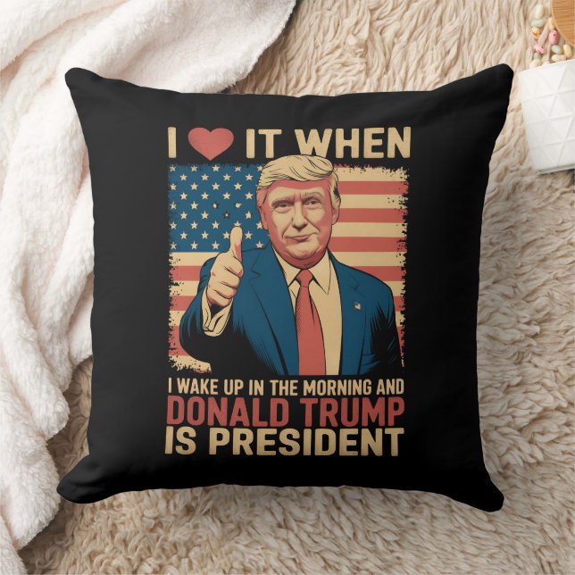 I Love It When I Wake Up And Trump Is President Cushion (Blanket)