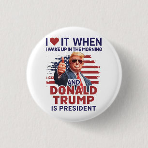 I Love It When I Wake Up And Trump Is President Fu 3 Cm Round Badge