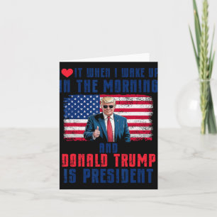 I Love It When I Wake Up And Trump Is President Fu Card