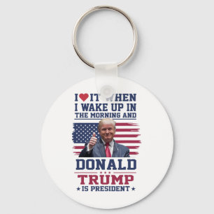 I Love It When I Wake Up And Trump Is President Fu Key Ring