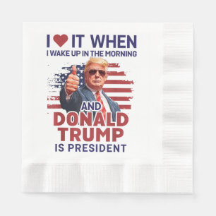 I Love It When I Wake Up And Trump Is President Fu Napkin