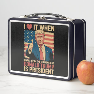 I Love It When I Wake Up And Trump Is President Metal Lunch Box