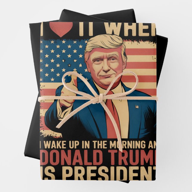 I Love It When I Wake Up And Trump Is President Wrapping Paper Sheet (In situ)