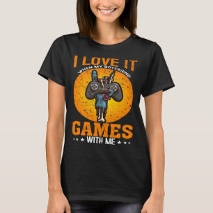 I Love It When My Boyfriend Games With Me Video Ga T-Shirt
