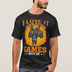 I Love It When My Boyfriend Games With Me Video Ga T-Shirt