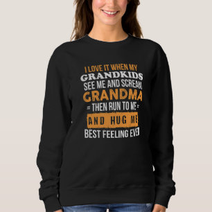 I Love It When My Grandkids See Me And Scream Gran Sweatshirt