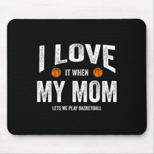 I Love It When My Mom Lets Me Play Sketll Mouse Pad