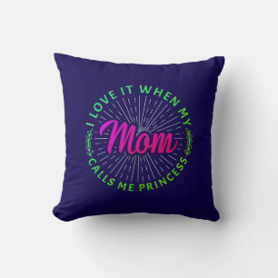 I Love It When My Mum Calls Me Princess-95105 Cushion