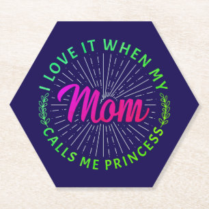 I Love It When My Mum Calls Me Princess-95105 Paper Coaster