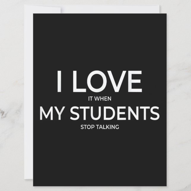 I Love It When My Students Stop Talking Highschool (Front)