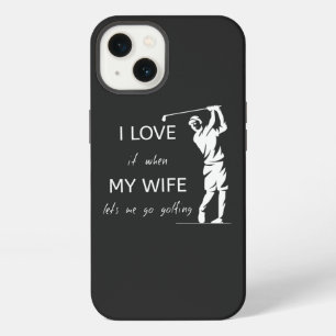 I Love It When My Wife Lets Me Go Golfing iPhone 13 Case