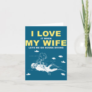 I Love It When My Wife Lets Me Go Scuba Diving Fun Card
