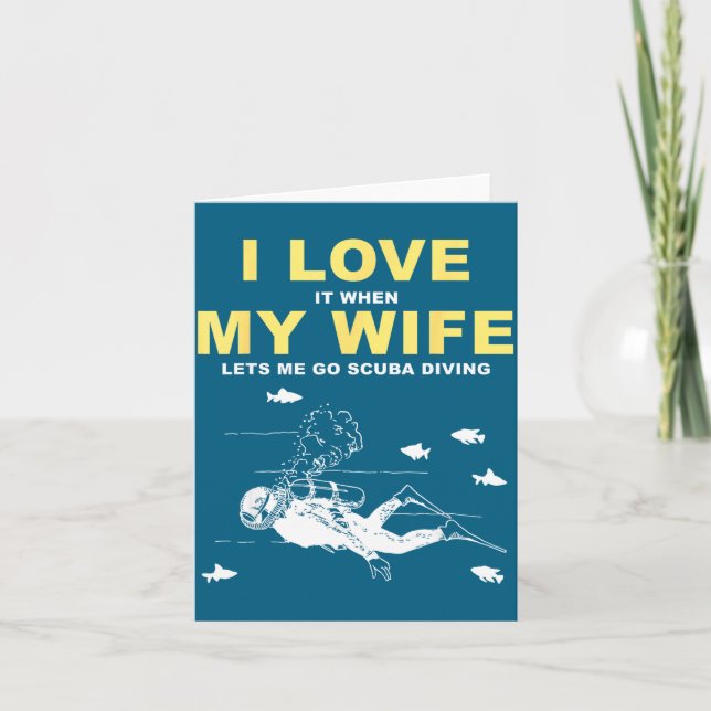 I Love It When My Wife Lets Me Go Scuba Diving Fun Card (Front)