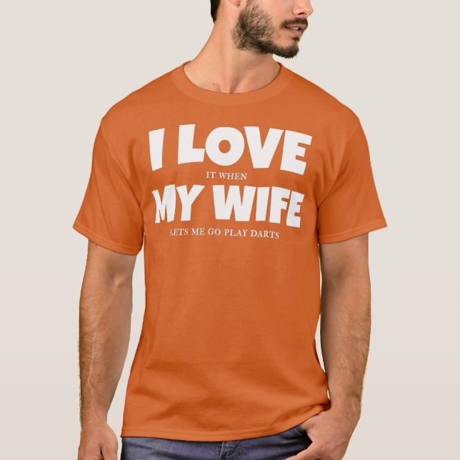 I Love It When My Wife Lets Me Play Darts Men T T-Shirt (Front)