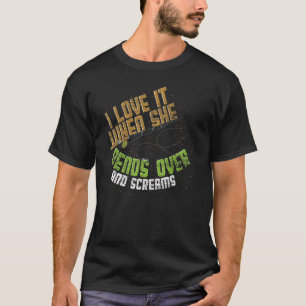 I Love It When She Bends Over And Screams Fishing  T-Shirt