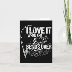 I Love It When She Bends Over  Card