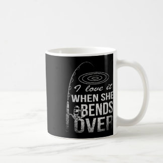 I Love It When She Bends Over Fishing Coffee Mug