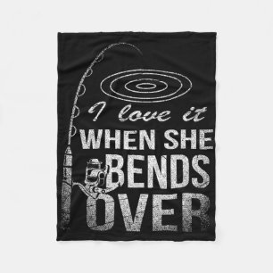 I Love It When She Bends Over Fishing Fleece Blanket