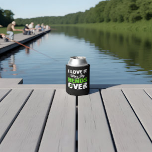 I Love It When She Bends Over Funny Fishing Can Cooler