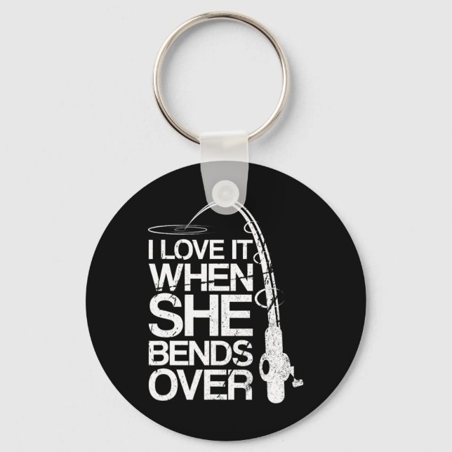 I Love It When She Bends Over Funny Fishing  Key Ring (Front)
