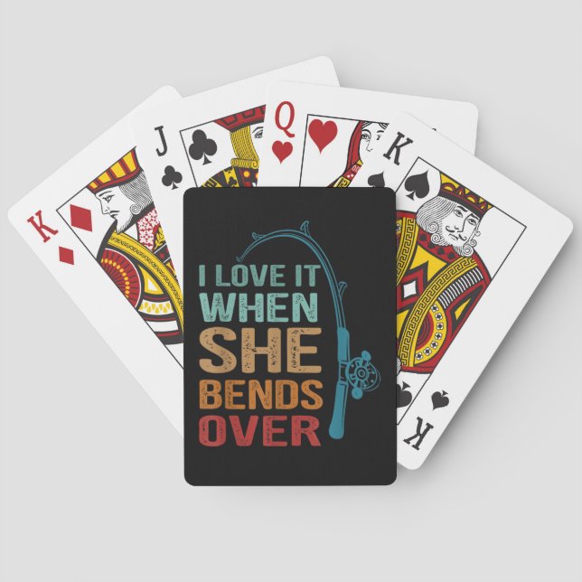 I Love It When She Bends Over, Funny Fishing Playing Cards (Back)