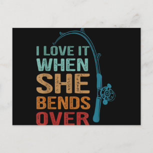 I Love It When She Bends Over, Funny Fishing Postcard