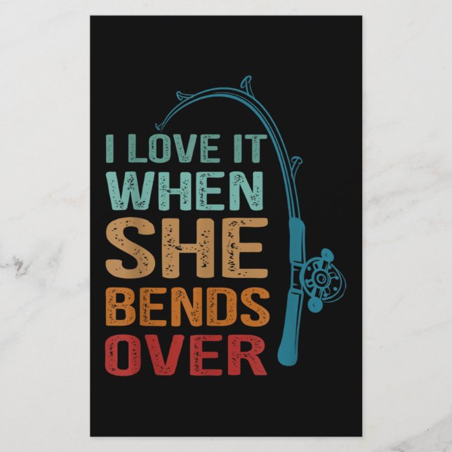 I Love It When She Bends Over, Funny Fishing Stationery (Front)