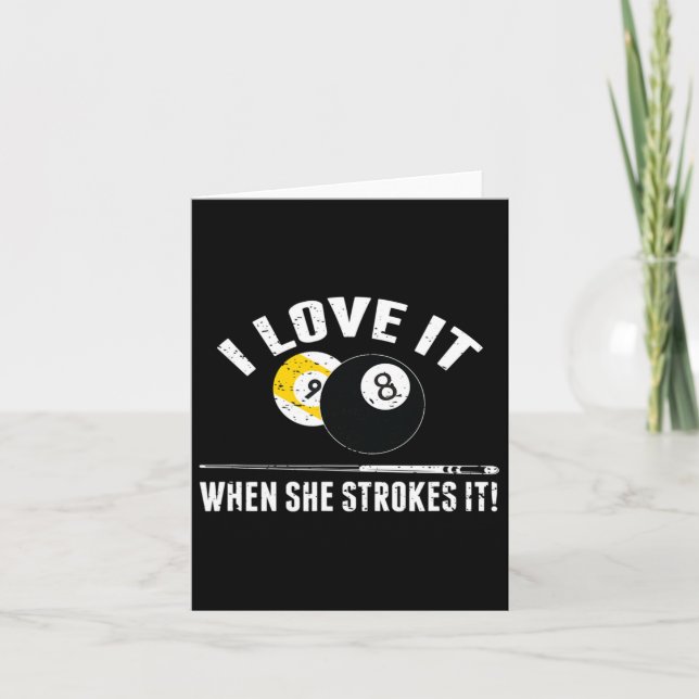 I Love It When She Strokes It - Funny Billiard  Card (Front)