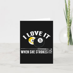I Love It When She Strokes It - Funny Billiard Card